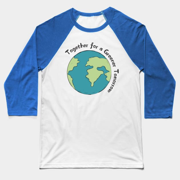 EARTH DAY : Together for a greener tomorrow Baseball T-Shirt by Suddenly Mood